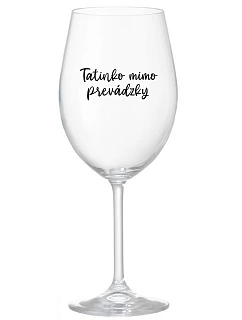 TATINKO MIMO PREVÁDZKY - priehľadný pohár na víno 350 ml