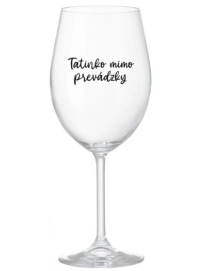 TATINKO MIMO PREVÁDZKY - priehľadný pohár na víno 350 ml TATINKO MIMO PREVÁDZKY - priehľadný pohár na víno 350 ml