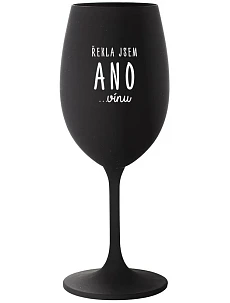 ŘEKLA JSEM ANO...VÍNU - černá sklenice na víno 350 ml