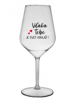 VĎAKA TEBE JE SVET KRAJŠÍ! - priehľadný nerozbitný pohár na víno 470 ml