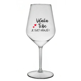 VĎAKA TEBE JE SVET KRAJŠÍ! - priehľadný nerozbitný pohár na víno 470 ml VĎAKA TEBE JE SVET KRAJŠÍ! - priehľadný nerozbitný pohár na víno 470 ml