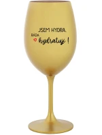 JSEM HYDRA. RÁDA HYDRATUJI! - zlatá sklenice na víno 350 ml JSEM HYDRA. RÁDA HYDRATUJI! - zlatá sklenice na víno 350 ml