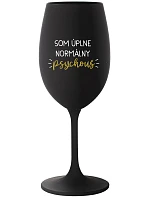 SOM ÚPLNE NORMÁLNY PSYCHOUŠ - čierny pohár na víno 350 ml SOM ÚPLNE NORMÁLNY PSYCHOUŠ - čierny pohár na víno 350 ml