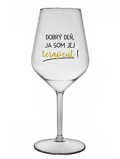 DOBRÝ DEŇ, JA SOM JEJ TERAPEUT! - priehľadný nerozbitný pohár na víno 470 ml