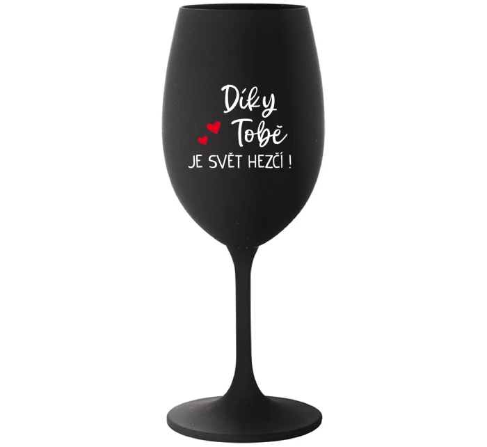 DÍKY TOBĚ JE SVĚT HEZČÍ! - černá sklenice na víno 350 ml DÍKY TOBĚ JE SVĚT HEZČÍ! - černá sklenice na víno 350 ml
