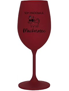 SOM MAČKONALÁ. MAČKOROŽEC - bordovy pohár na víno 350 ml