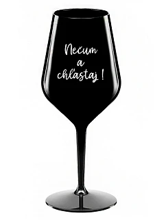 NEČUM A CHĽASTAJ! - čierny nerozbitný pohár na víno 470 ml