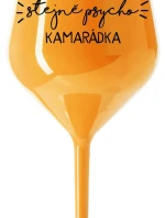 NEJLEPŠÍ STEJNĚ PSYCHO KAMARÁDKA - oranžová nerozbitná sklenice na víno 470 ml