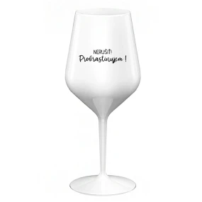 NERUŠIŤ! PROKRASTINUJEM! - biely nerozbitný pohár na víno 470 ml NERUŠIŤ! PROKRASTINUJEM! - biely nerozbitný pohár na víno 470 ml