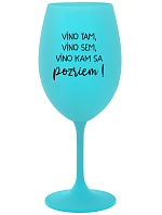 VÍNO TAM, VÍNO SEM, VÍNO KAM SA POZRIEM! - tyrkysový pohár na víno 350 ml VÍNO TAM, VÍNO SEM, VÍNO KAM SA POZRIEM! - tyrkysový pohár na víno 350 ml