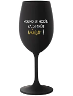 KOĽKO JE HODÍN? ZA 5 MINÚT VÍNO! - čierny pohár na víno 350 ml