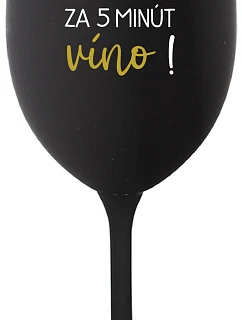 KOĽKO JE HODÍN? ZA 5 MINÚT VÍNO! - čierny pohár na víno 350 ml
