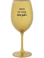 PROTOŽE BÝT TŘÍDNÍ NENÍ PRDEL - zlatá sklenice na víno 350 ml PROTOŽE BÝT TŘÍDNÍ NENÍ PRDEL - zlatá sklenice na víno 350 ml