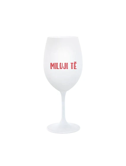 MILUJI TĚ - bílá sklenice na víno 350 ml