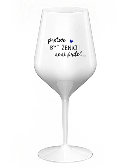 ...PROTOŽE BÝT ŽENICH NENÍ PRDEL... - bílá nerozbitná sklenice na víno 470 ml