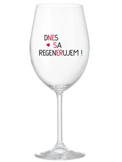 DNES SA REGENERUJEM! - priehľadný pohár na víno 350 ml
