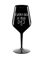 EVERY DEJ IS GUD DEJ - černá nerozbitná sklenice na víno 470 ml