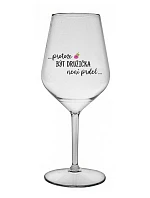 ...PROTOŽE BÝT DRUŽIČKA NENÍ PRDEL... - čirá nerozbitná sklenice na víno 470 ml ...PROTOŽE BÝT DRUŽIČKA NENÍ PRDEL... - čirá nerozbitná sklenice na víno 470 ml