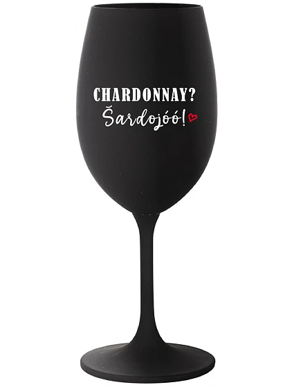 CHARDONNAY? ŠARDOJÓÓ! - čierny pohár na víno 350 ml