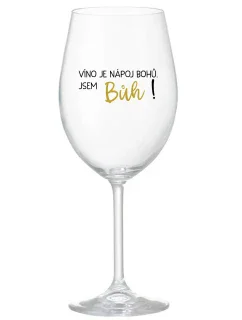 VÍNO JE NÁPOJ BOHŮ. JSEM BŮH! - čirá sklenice na víno 350 ml