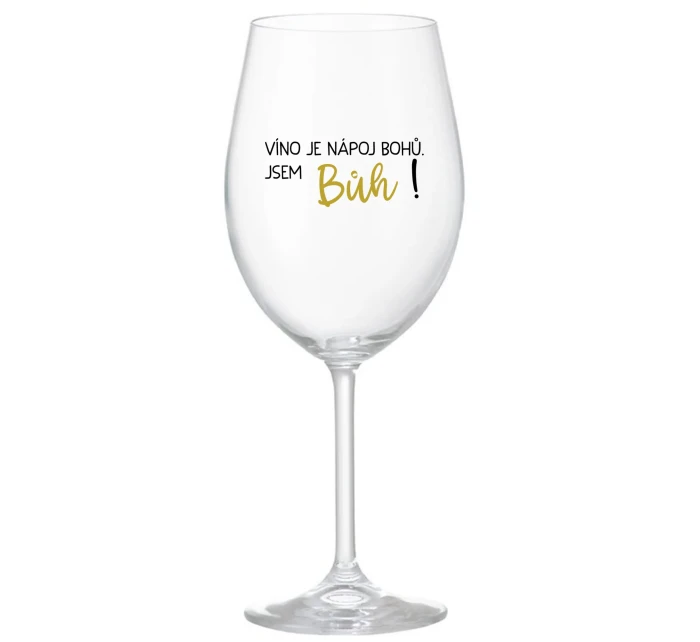 VÍNO JE NÁPOJ BOHŮ. JSEM BŮH! - čirá sklenice na víno 350 ml