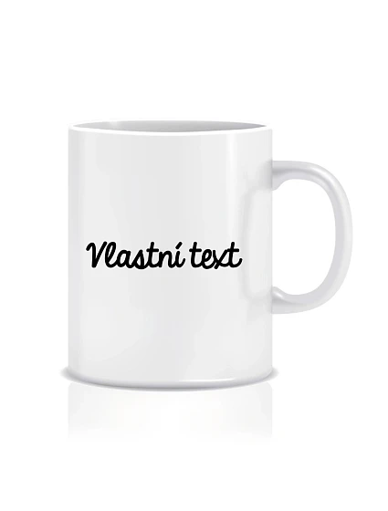 Vlastní text na klasický bílý keramický hrníček 300 ml Vlastní text na klasický bílý keramický hrníček 300 ml