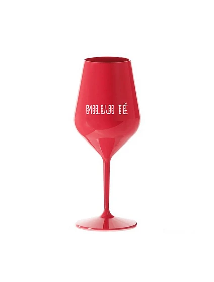 MILUJI TĚ - červená nerozbitná sklenice na víno 470 ml