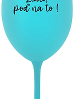 ZLATO, POĎ NA TO! - tyrkysový pohár na víno 350 ml