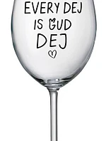 EVERY DEJ IS GUD DEJ - čirá sklenice na víno 350 ml