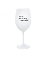 ...PROTOŽE BÝT ŘEDITEL NENÍ PRDEL... - bílá  sklenice na víno 350 ml