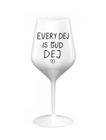 EVERY DEJ IS GUD DEJ - bílá nerozbitná sklenice na víno 470 ml
