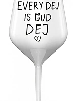 EVERY DEJ IS GUD DEJ - bílá nerozbitná sklenice na víno 470 ml