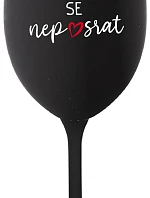 HLAVNĚ SE NEPOSRAT - černá sklenice na víno 350 ml