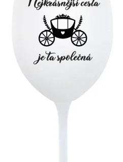 NEJKRÁSNĚJŠÍ CESTA JE TA SPOLEČNÁ - bílá sklenice na víno 350 ml