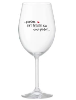 ...PROTOŽE BÝT ŘEDITELKA NENÍ PRDEL... - čirá sklenice na víno 350 ml