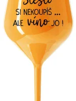 ŠTĚSTÍ SI NEKOUPÍŠ...ALE VÍNO JO! - oranžová nerozbitná sklenice na víno 470 ml
