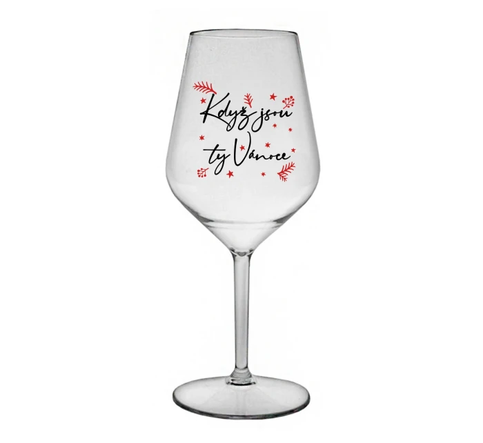 KDYŽ JSOU TY VÁNOCE - čirá nerozbitná sklenice na víno 470 ml KDYŽ JSOU TY VÁNOCE - čirá nerozbitná sklenice na víno 470 ml