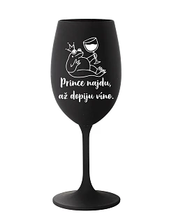 PRINCE NAJDU, AŽ DOPIJU VÍNO. - černá sklenice na víno 350 ml