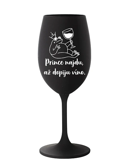 PRINCE NAJDU, AŽ DOPIJU VÍNO. - černá sklenice na víno 350 ml