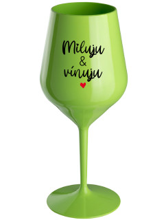 MILUJU & VÍNUJU - zelená nerozbitná sklenice na víno 470 ml