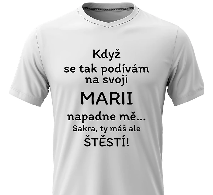 Pánské bavlněné tričko s potiskem - KDYŽ SE TAK PODÍVÁM NA SVOJI MARII - bílé