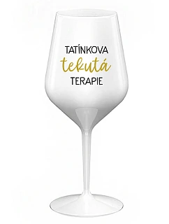 TATÍNKOVA TEKUTÁ TERAPIE - bílá nerozbitná sklenice na víno 470 ml