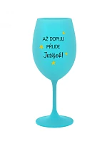 AŽ DOPIJU, PŘIJDE JEŽÍŠEK - tyrkysová sklenice na víno 350 ml