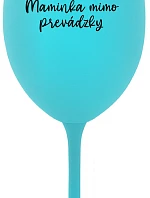 MAMINKA MIMO PREVÁDZKY - tyrkysový pohár na víno 350 ml