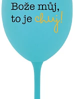 BOŽE MŮJ, TO JE CHUJ - tyrkysová sklenice na víno 350 ml