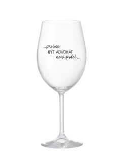 PROTOŽE BÝT ADVOKÁT NENÍ PRDEL - čirá sklenice na víno 350 ml