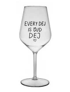 EVERY DEJ IS GUD DEJ - čirá nerozbitná sklenice na víno 470 ml