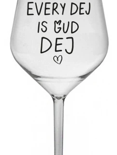 EVERY DEJ IS GUD DEJ - čirá nerozbitná sklenice na víno 470 ml