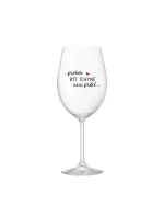...PROTOŽE BÝT TCHYNĚ NENÍ PRDEL... - bílá  sklenice na víno 350 ml