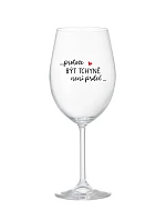 ...PROTOŽE BÝT TCHYNĚ NENÍ PRDEL... - bílá sklenice na víno 350 ml